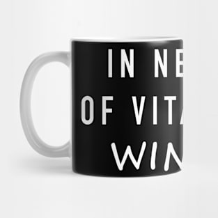 In need of vitamin wine Mug